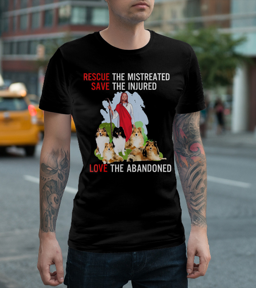 Rescue the Mistreated Save the Injured Love the Abandoned Sheltie Dogs Jesus Shepherd T-Shirt