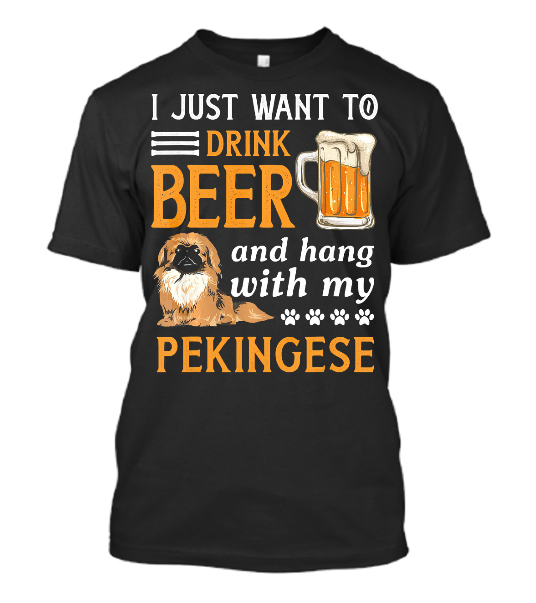 I Just Want To Drink Beer And Hang With My Pekingese T-Shirt
