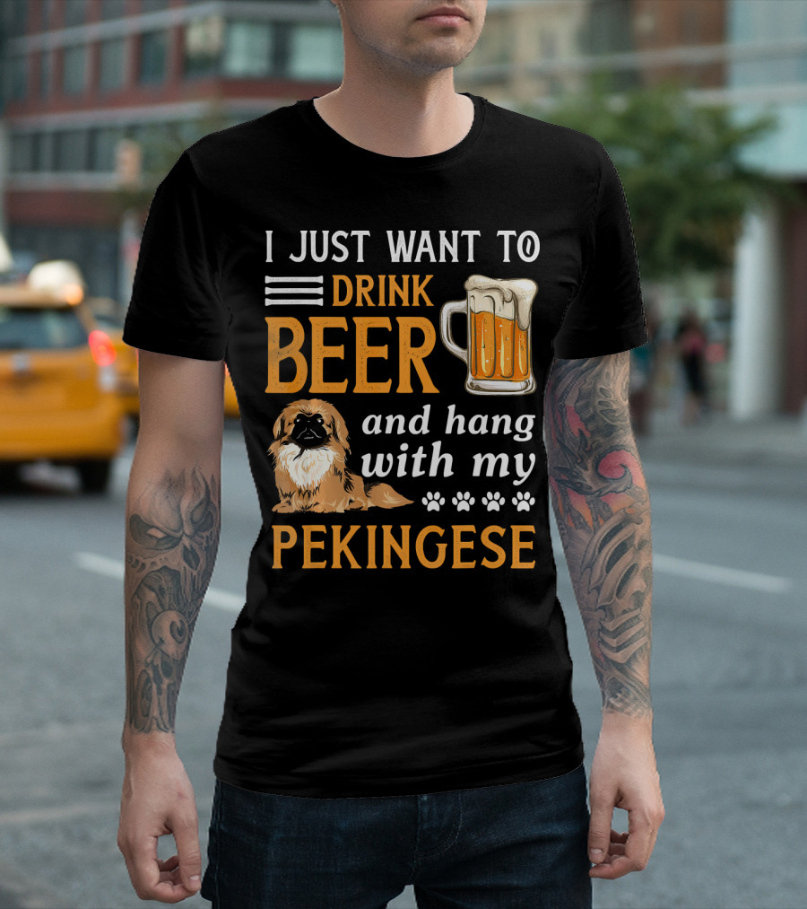 I Just Want To Drink Beer And Hang With My Pekingese T-Shirt