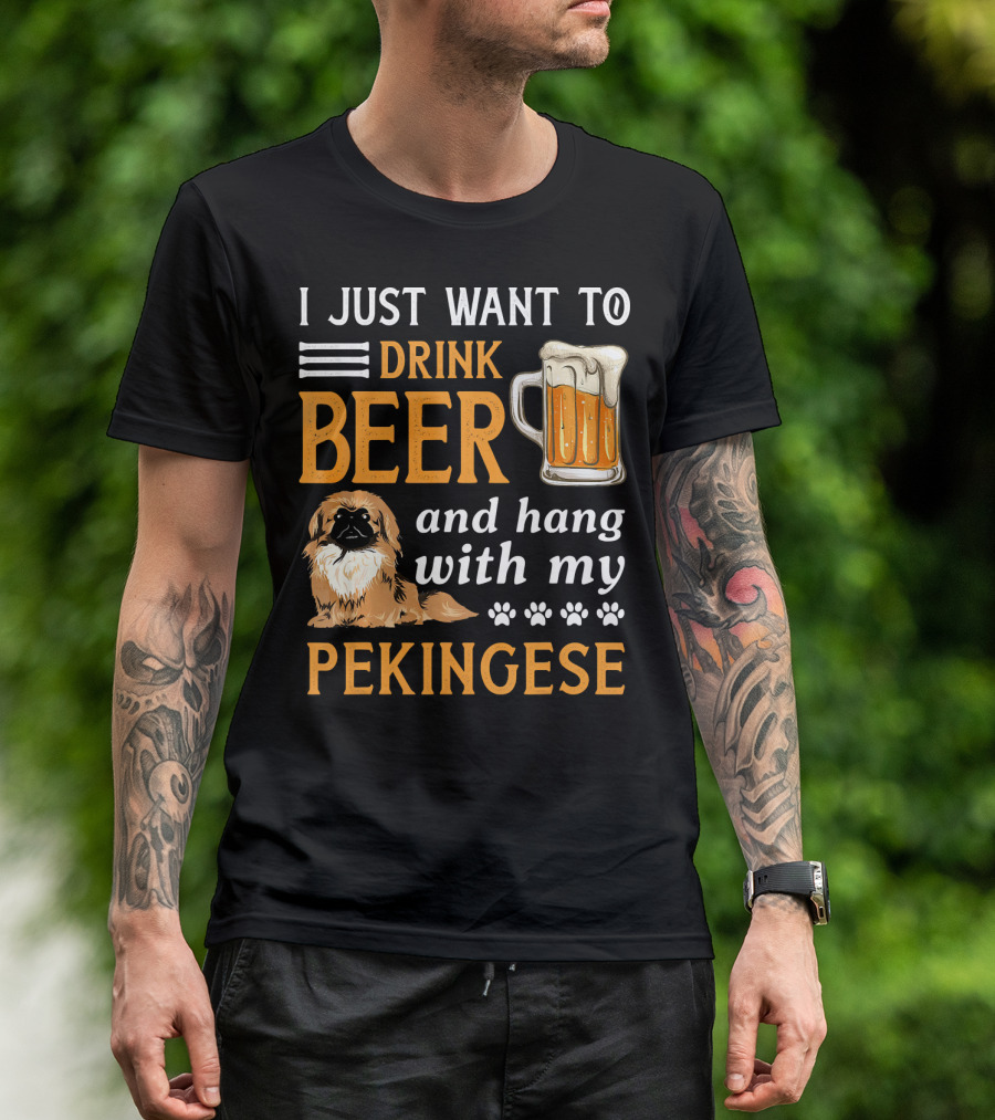 I Just Want To Drink Beer And Hang With My Pekingese T-Shirt