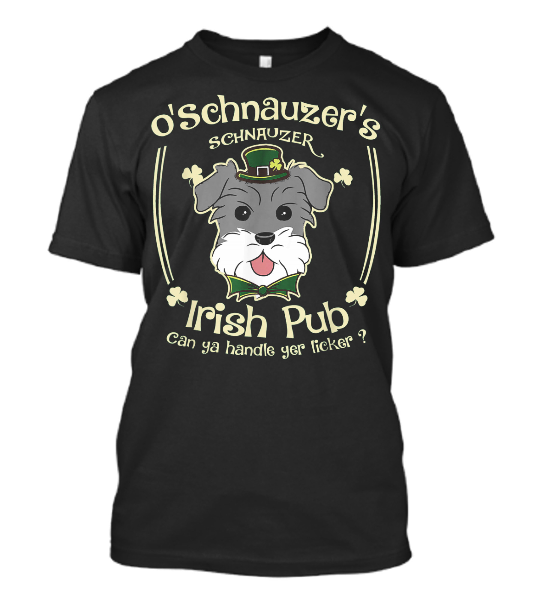 O'Schnauzer's Schnauzer Irish Pub Can Ya Handle Yer Licker St Patricks Day T-Shirt
