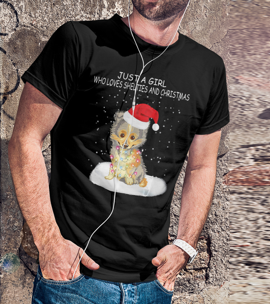 JUST A GIRL WHO LOVES SHELTIES AND CHRISTMAS T-Shirt