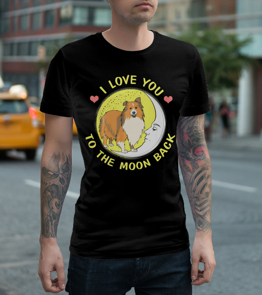 I Love You Sheltie To The Moon Back T-Shirt