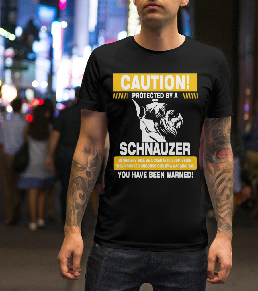 Caution Protected By A Schnauzer You Have Been Warned Funny Warning Sign T-Shirt