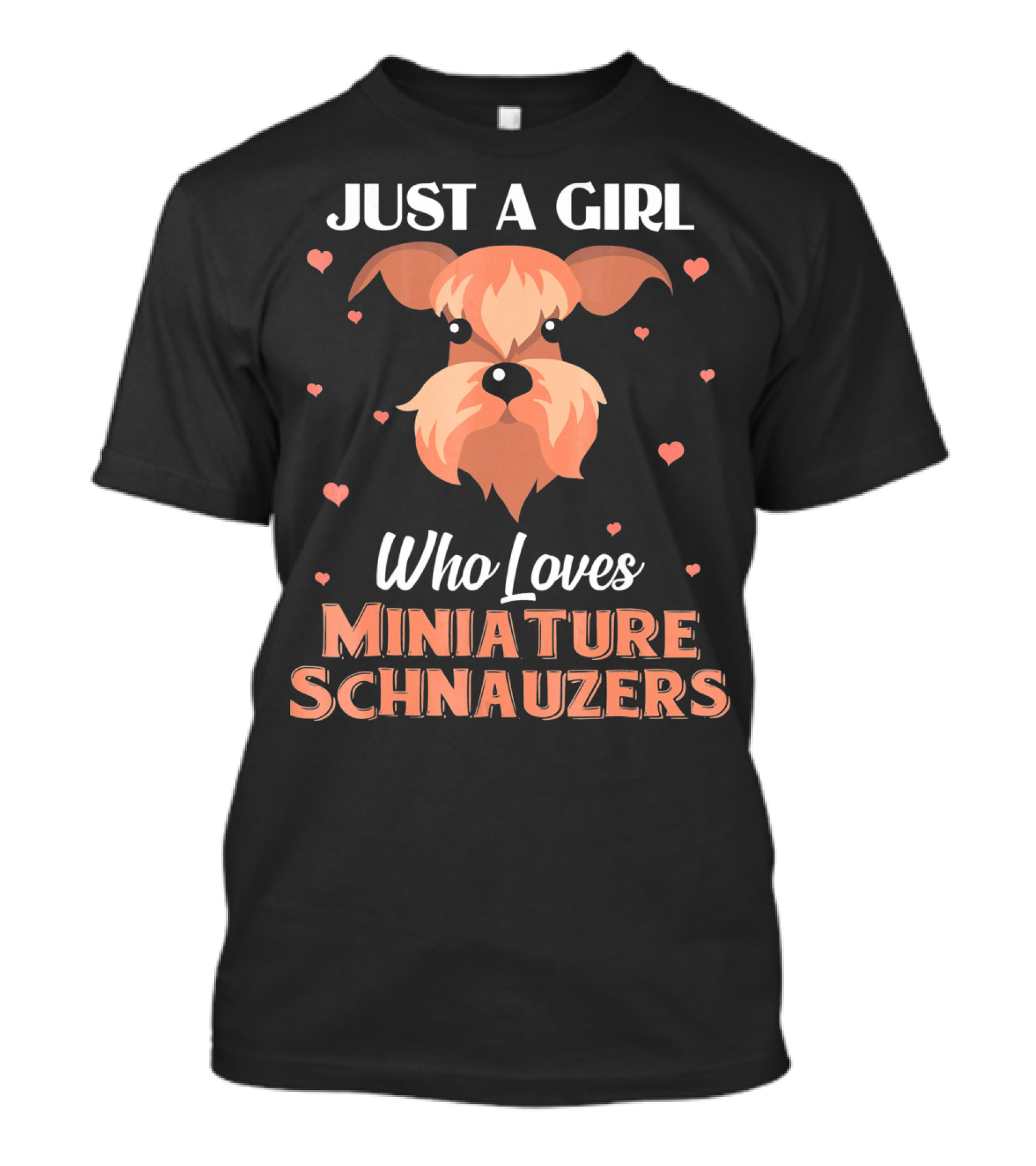 JUST A GIRL WHO LOVES MINIATURE SCHNAUZERS T-Shirt