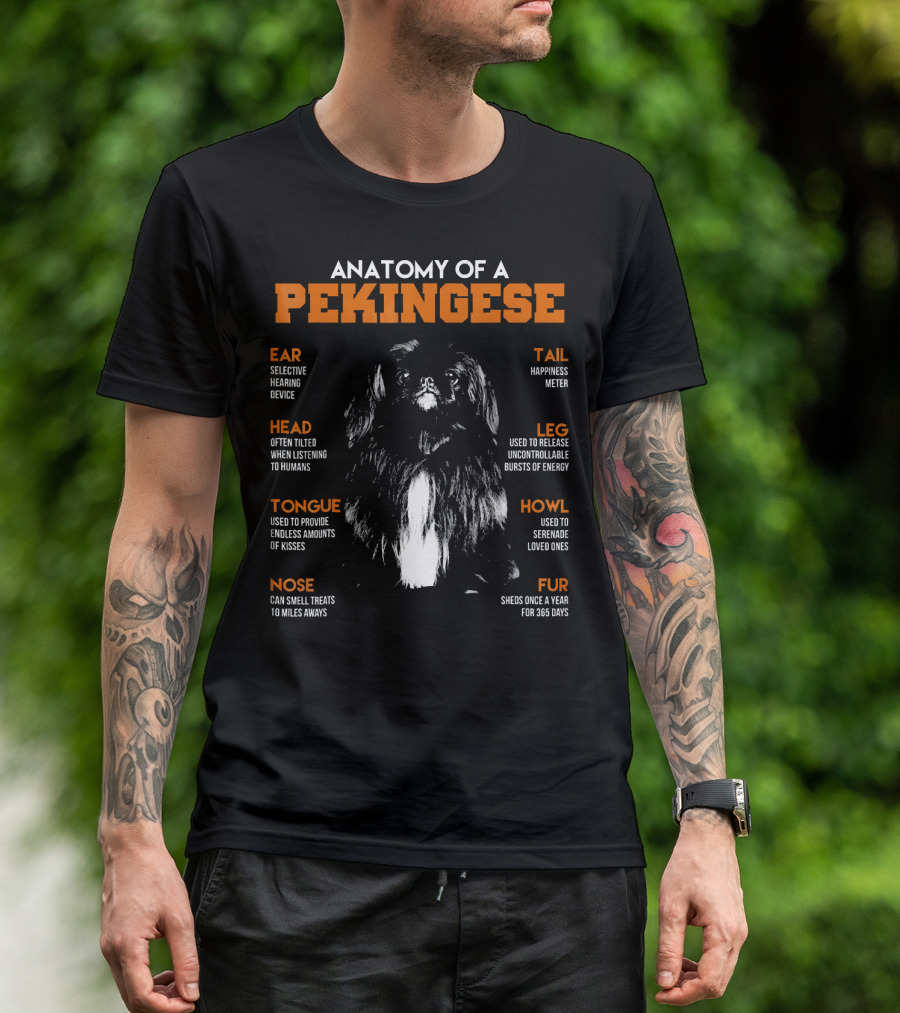 Anatomy Of A Pekingese: Ear Hearing Device, Head Tilting, Happiness Tail, Leg Energy Bursts, Tongue Endless Kisses, Nose Smell Miles Away, Howl Serenade, Fur Year-Round Shedding T-Shirt