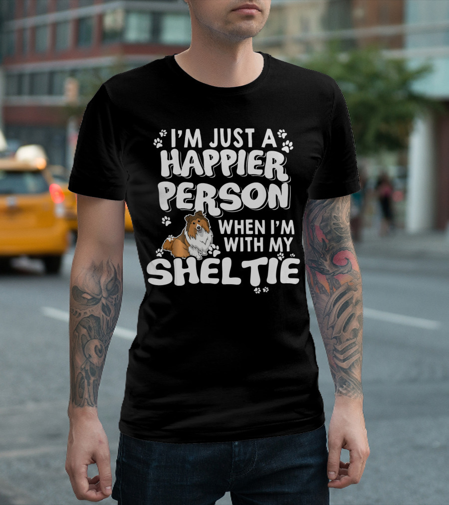 I’m Just A Happier Person When I’m With My Sheltie T-Shirt