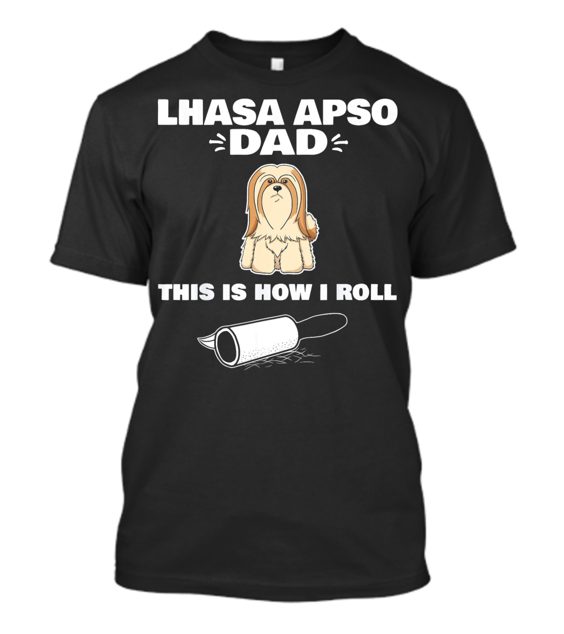Lhasa Apso Dad This Is How I Roll Dog With Roller T-Shirt