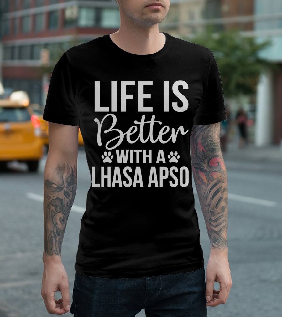 Life Is Better With A Lhasa Apso T-Shirt