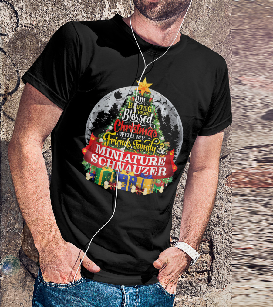 I'm Having A Very Blessed Christmas With My Friends Family Miniature Schnauzer T-Shirt