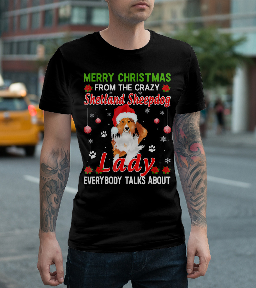 Merry Christmas From The Crazy Shetland Sheepdog Lady Everybody Talks About T-Shirt