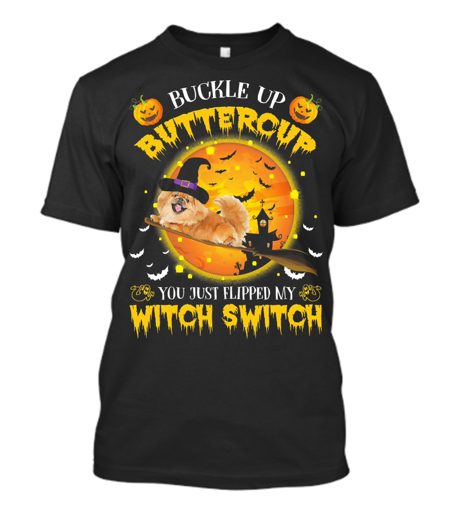 Buckle Up Buttercup Pekingese You Just Flipped My Witch Switch T-Shirt