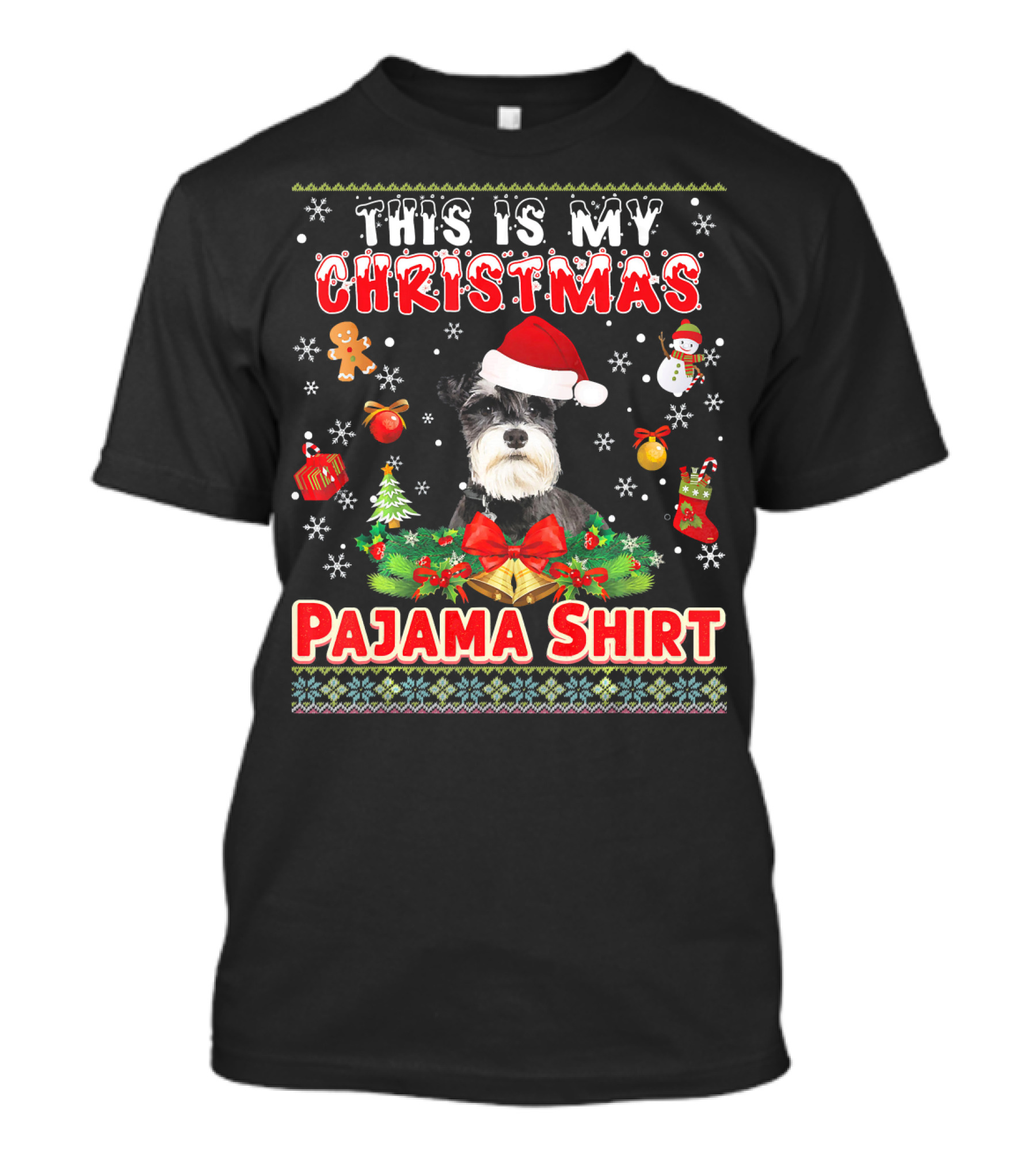 This Is My Christmas Pajama Shirt With Schnauzer Santa Hat Snowflakes Gingerbread Ornaments T-Shirt