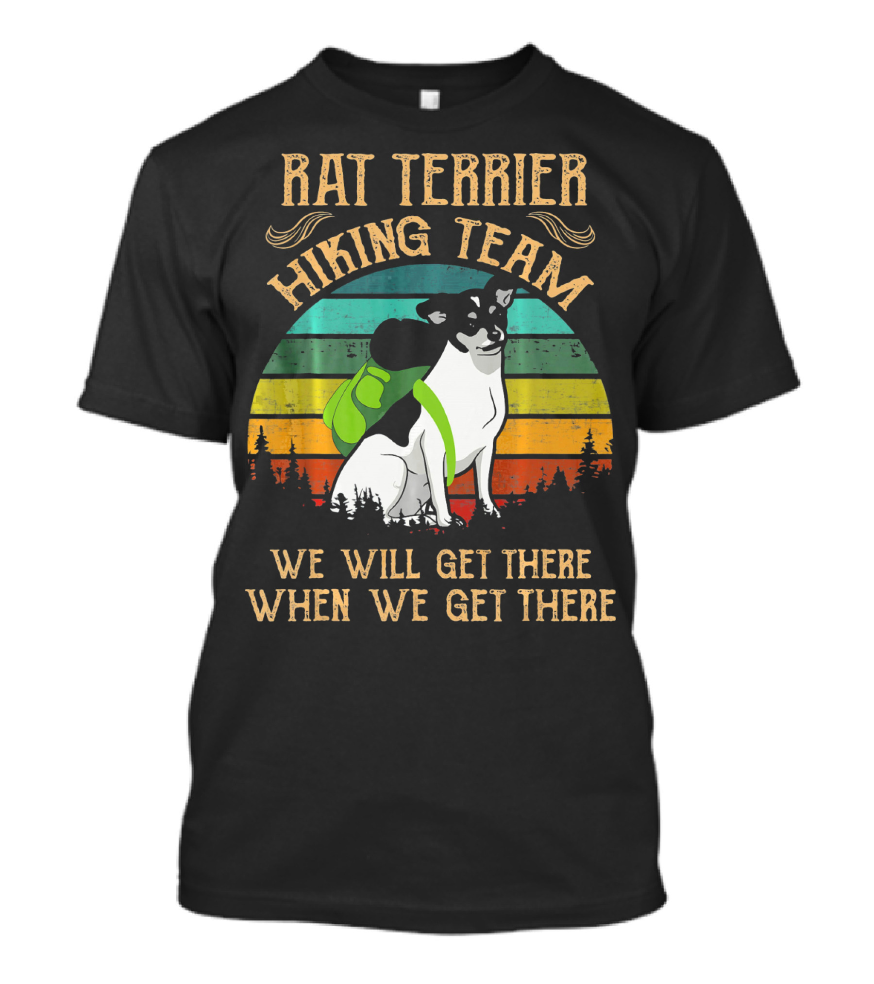 RAT TERRIER Hiking Team We Will Get There When We Get There Vintage Forest Dog Backpack Retro Color Stripes T-Shirt