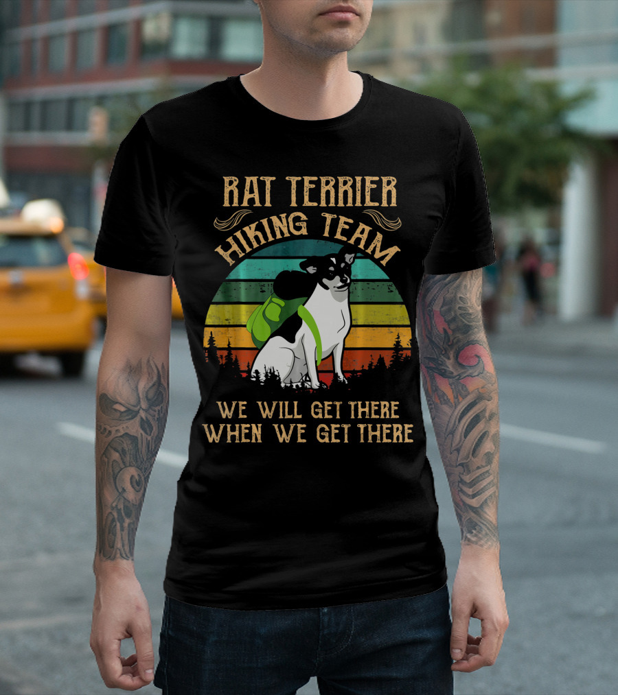RAT TERRIER Hiking Team We Will Get There When We Get There Vintage Forest Dog Backpack Retro Color Stripes T-Shirt