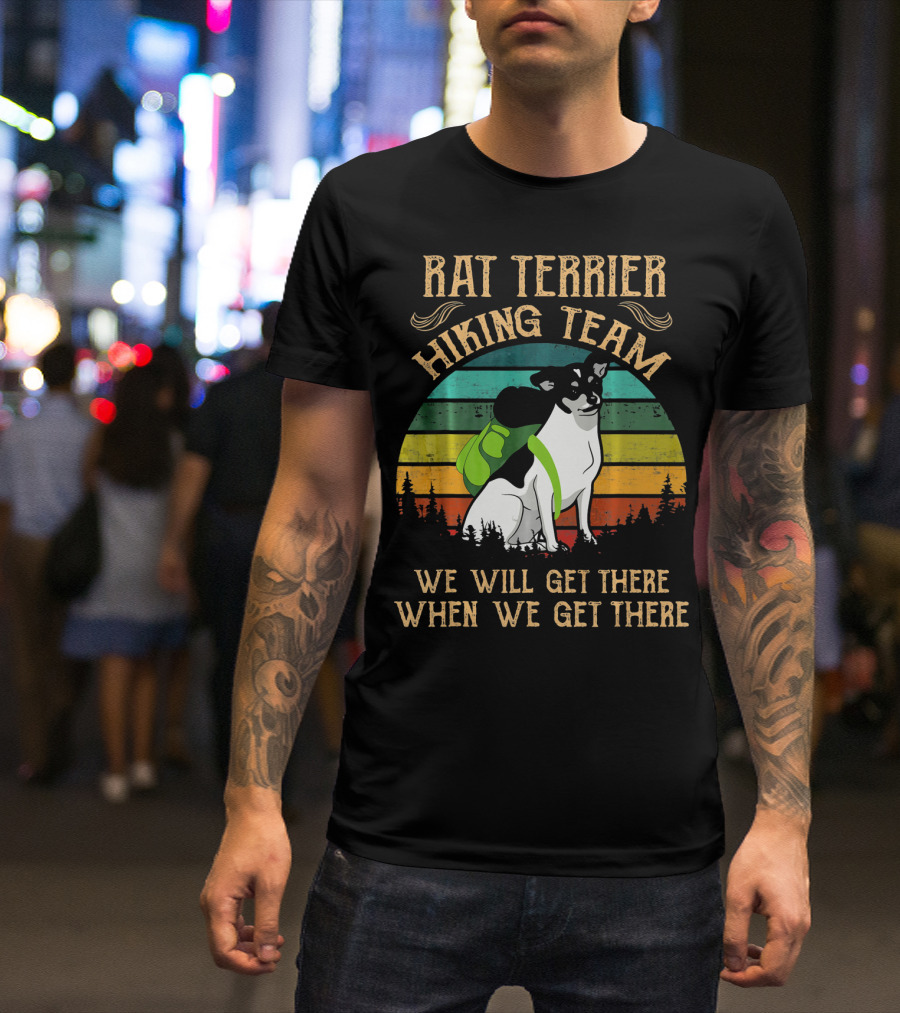 RAT TERRIER Hiking Team We Will Get There When We Get There Vintage Forest Dog Backpack Retro Color Stripes T-Shirt
