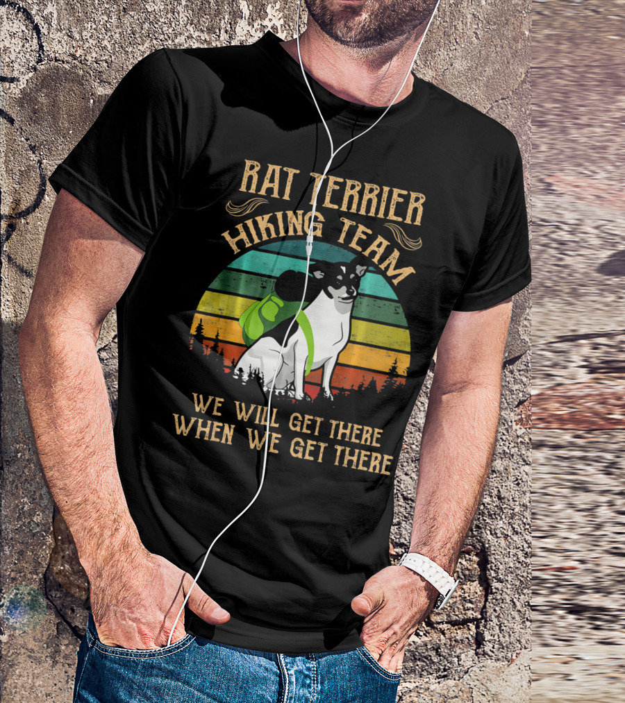 RAT TERRIER Hiking Team We Will Get There When We Get There Vintage Forest Dog Backpack Retro Color Stripes T-Shirt