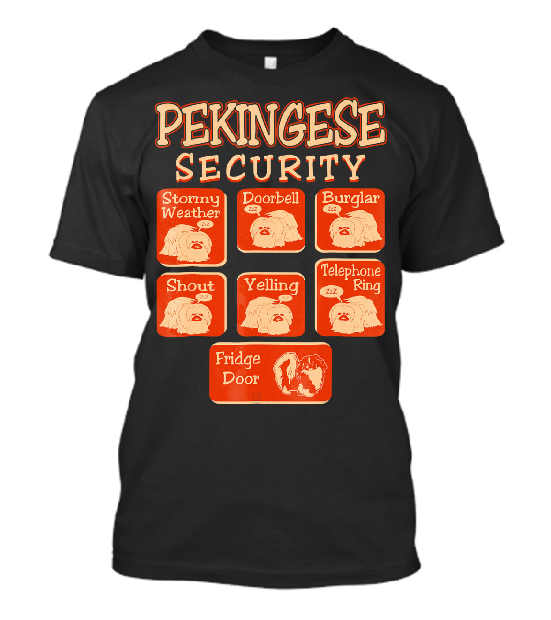 Pekingese Security Stormy Weather Doorbell Burglar Shout Yelling Telephone Ring Fridge Door T-Shirt