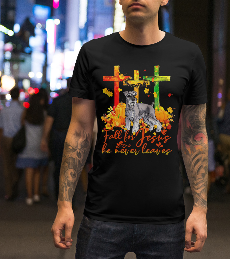 Miniature Schnauzer Fall For Jesus He Never Leaves Crosses Pumpkin Leaves T-Shirt