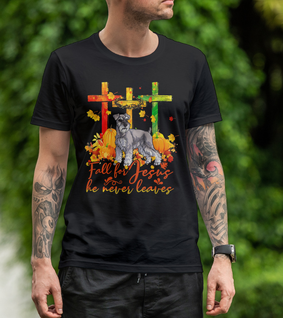 Miniature Schnauzer Fall For Jesus He Never Leaves Crosses Pumpkin Leaves T-Shirt