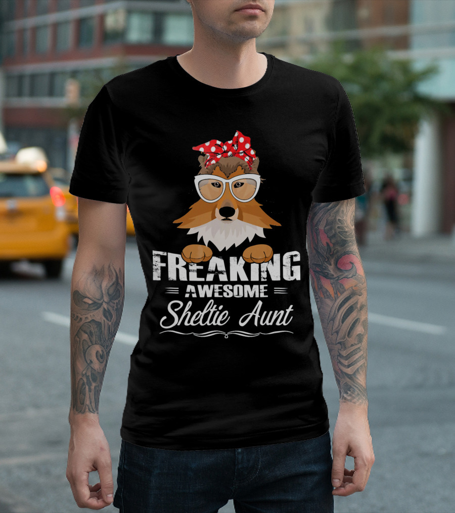 Freaking Awesome Sheltie Aunt Funny Birthday Auntie T-Shirt