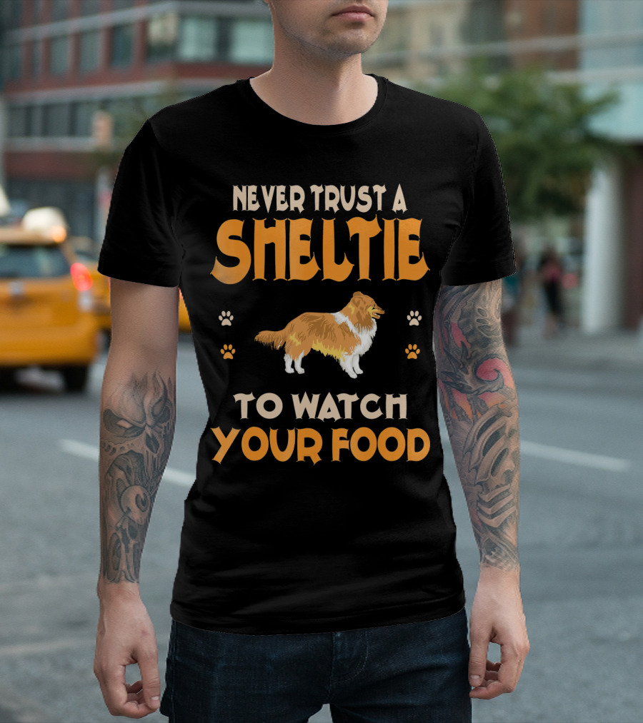 Never Trust A Sheltie To Watch Your Food T-Shirt
