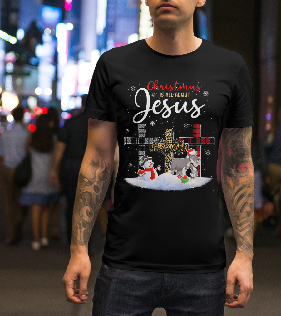 Christmas Is All About Jesus Snowman Schnauzer Dog Crosses And Snowflakes T-Shirt