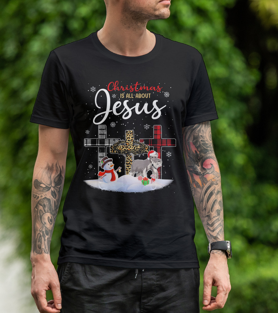 Christmas Is All About Jesus Snowman Schnauzer Dog Crosses And Snowflakes T-Shirt