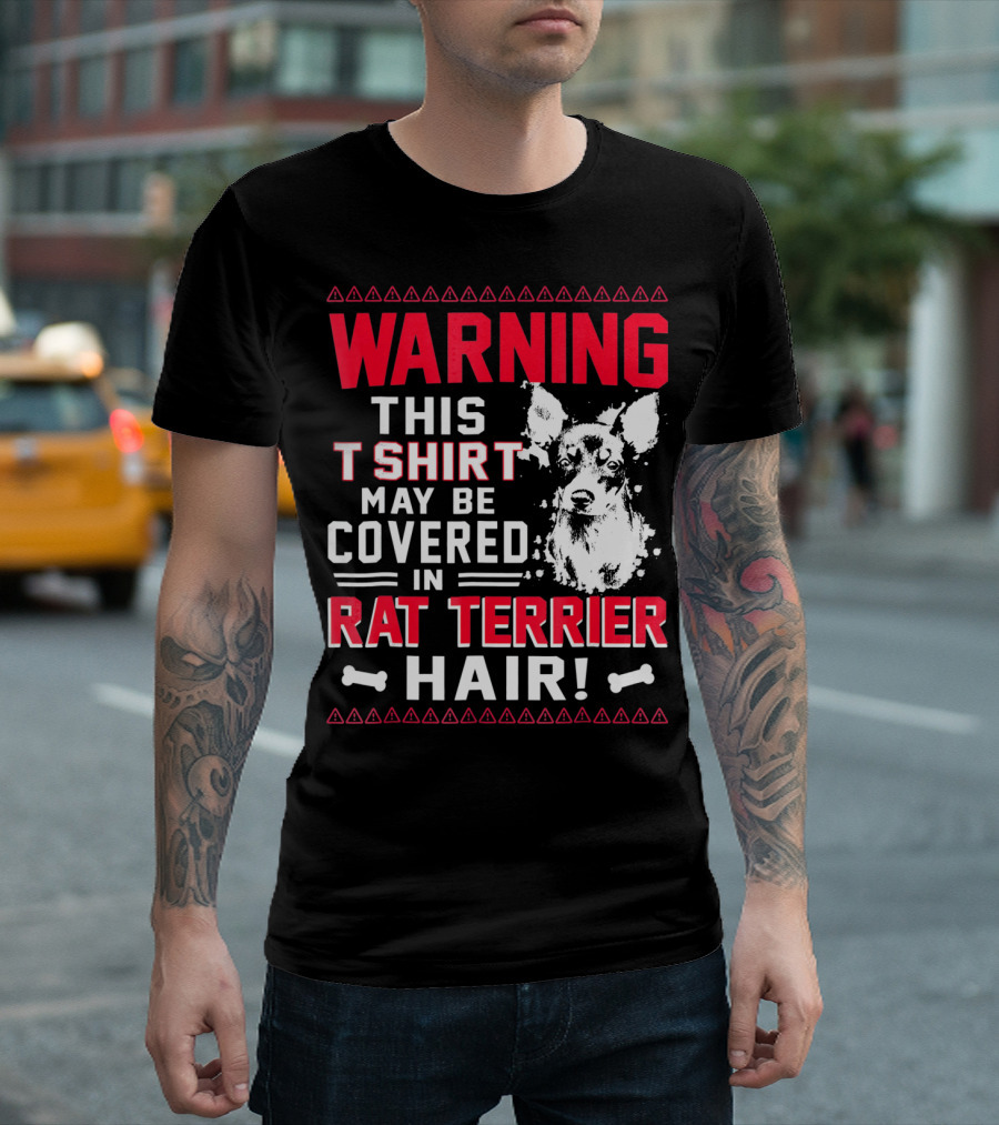 WARNING THIS TSHIRT MAY BE COVERED IN RAT TERRIER HAIR T-Shirt