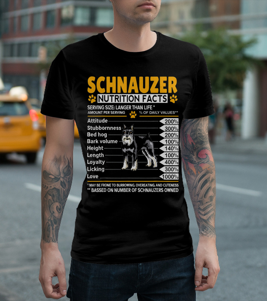 Schnauzer Nutrition Facts Attitude Stubbornness Bed Hog Bark Volume Loyalty Love T-Shirt