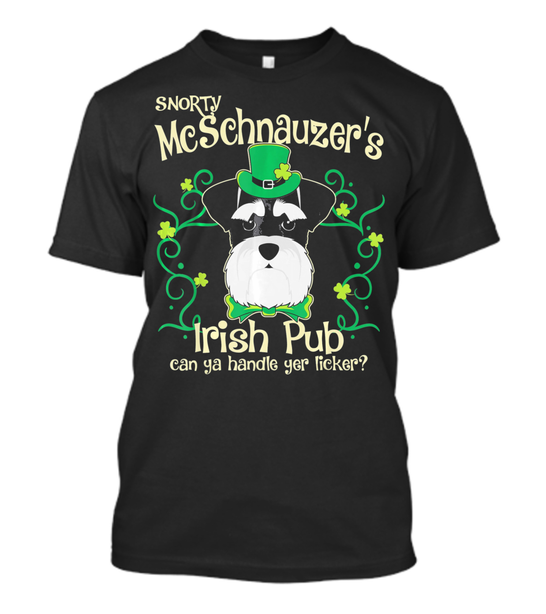 Snorty McSchnauzer's Irish Pub Can Ya Handle Yer Licker? T-Shirt