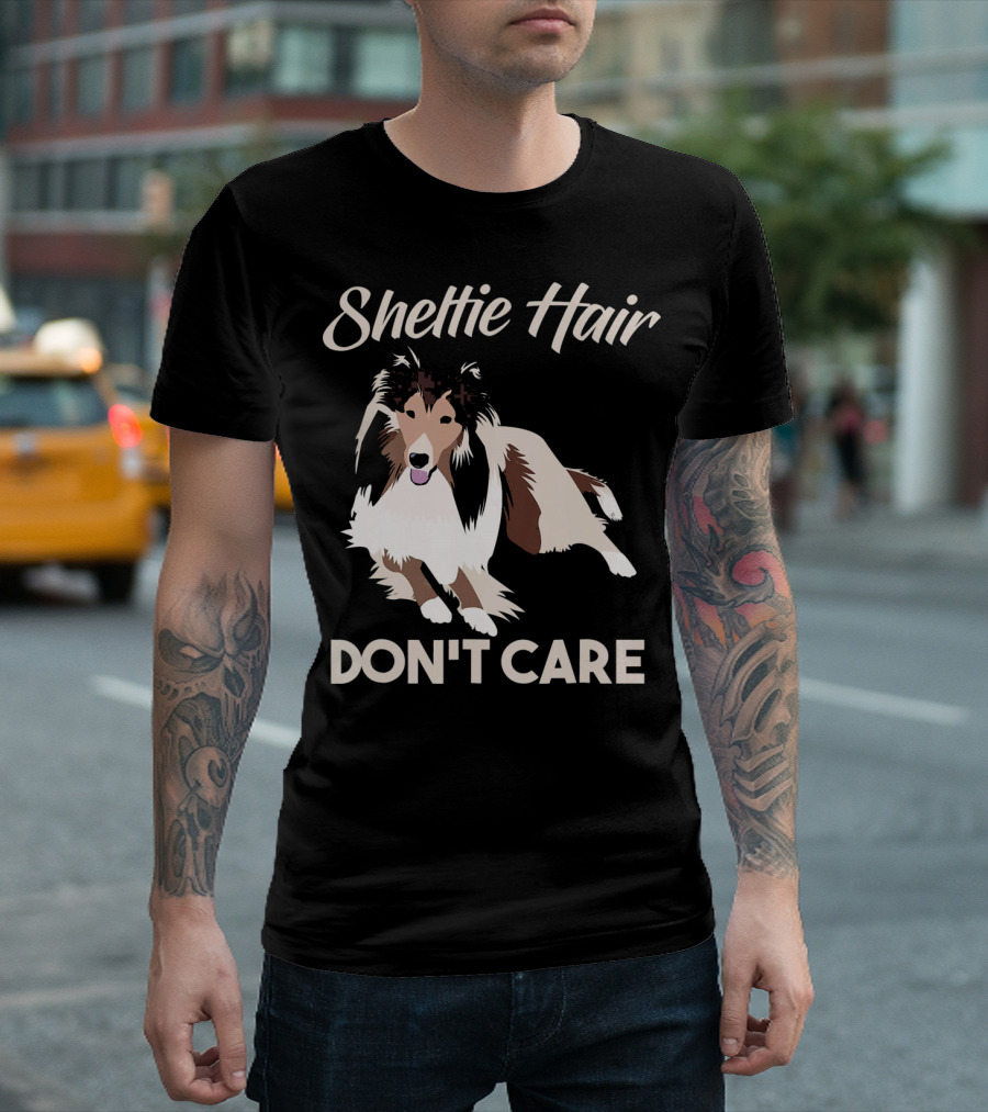 Sheltie Hair Don't Care Funny Shetland Sheepdog T-Shirt