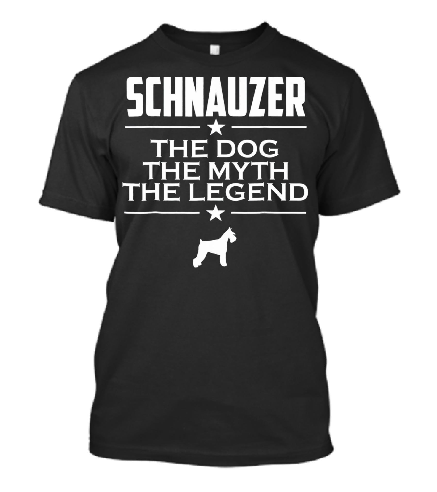 SCHNAUZER THE DOG THE MYTH THE LEGEND T-Shirt