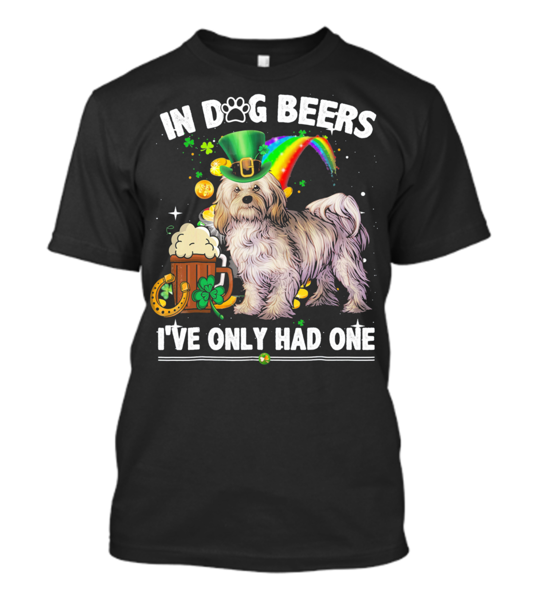 In Dog Beers I've Only Had One Havanese Dog St Patrick's Day T-Shirt