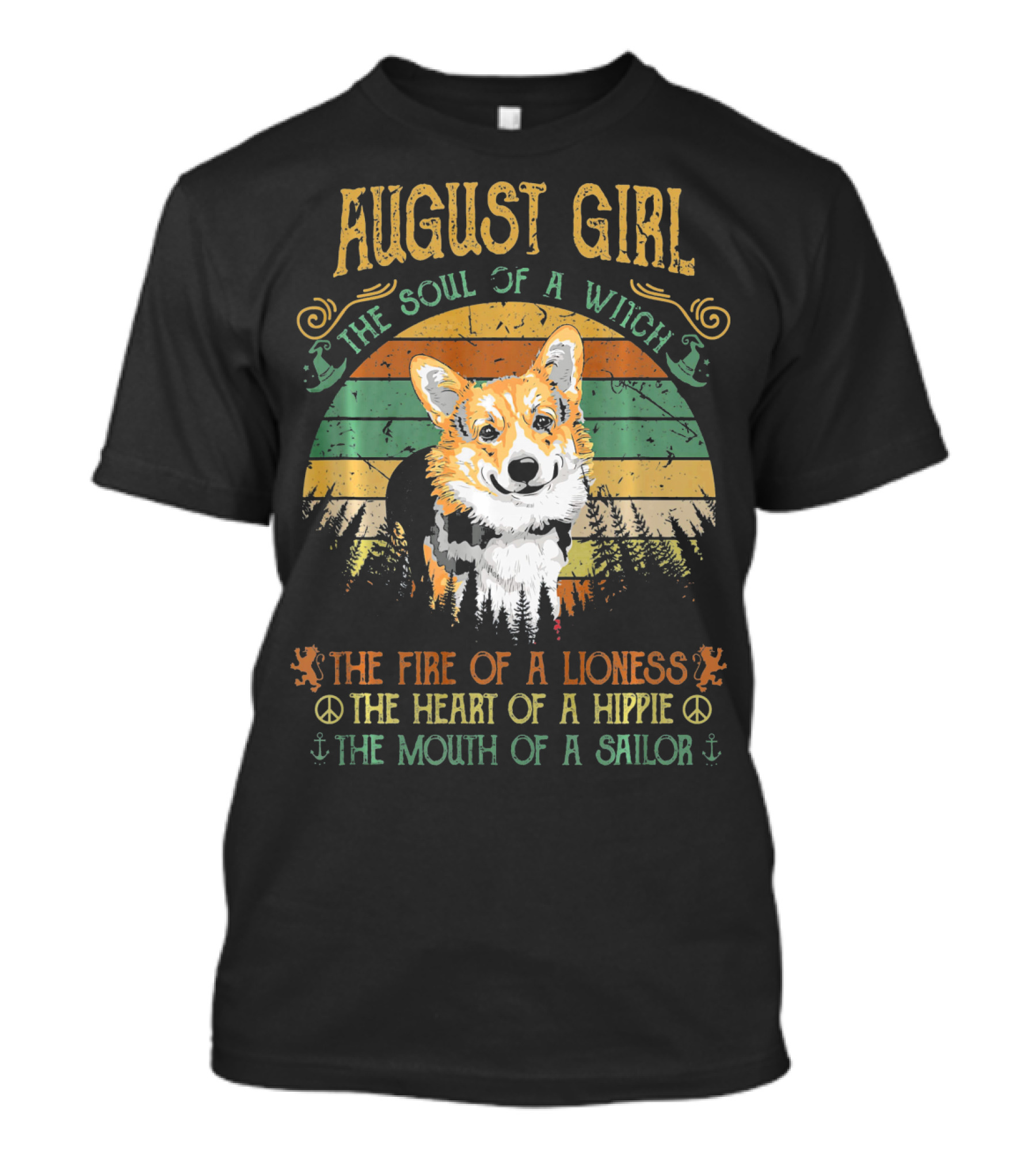 AUGUST GIRL THE SOUL OF A WITCH CORGI THE FIRE OF A LIONESS THE HEART OF A HIPPIE THE MOUTH OF A SAILOR T-Shirt