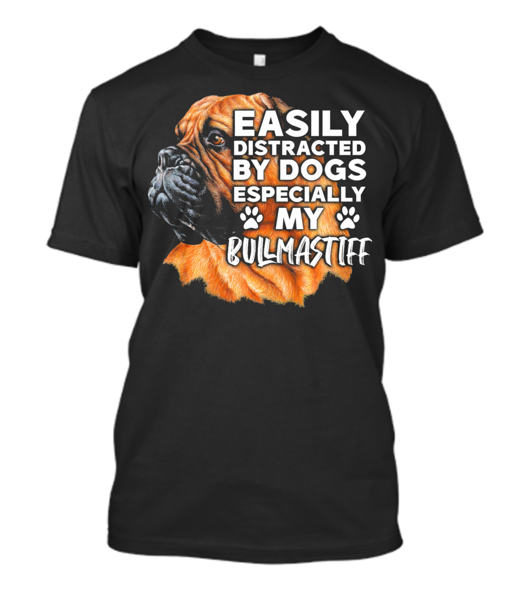 Easily Distracted By Dogs Especially My Bullmastiff T-Shirt