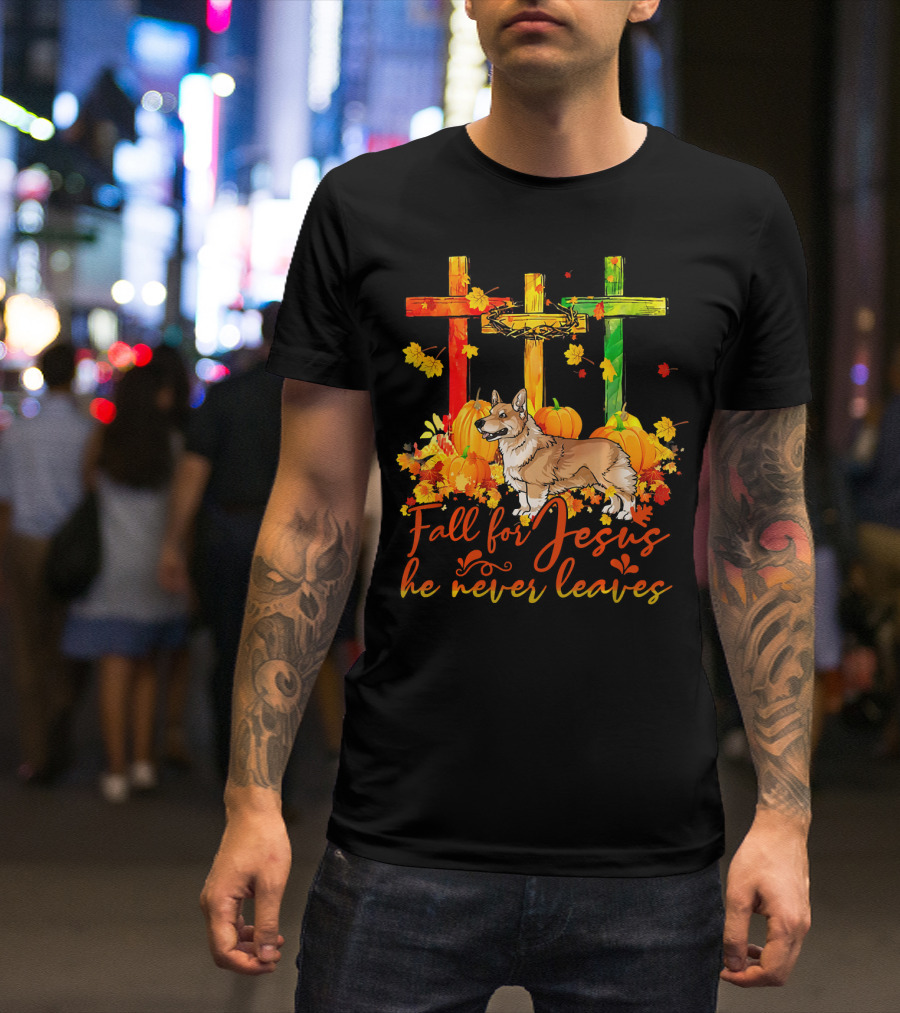 Fall For Jesus He Never Leaves Pembroke Welsh Corgi Autumn Pumpkin Crosses T-Shirt