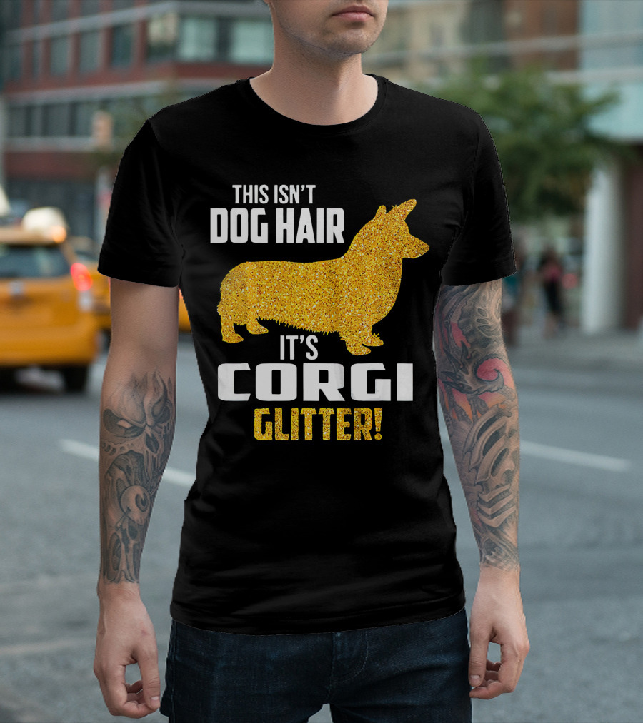 This Isn't Dog Hair It's Corgi Glitter T-Shirt