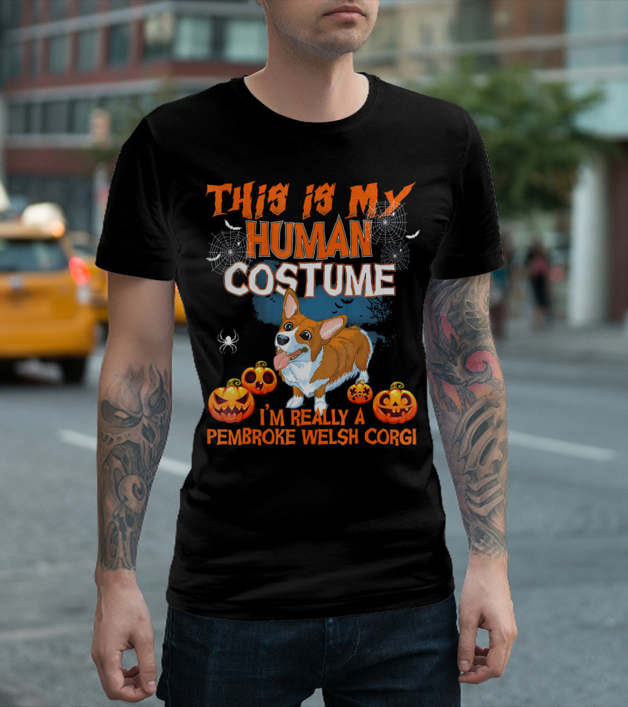 THIS IS MY HUMAN COSTUME I'M REALLY A PEMBROKE WELSH CORGI T-Shirt