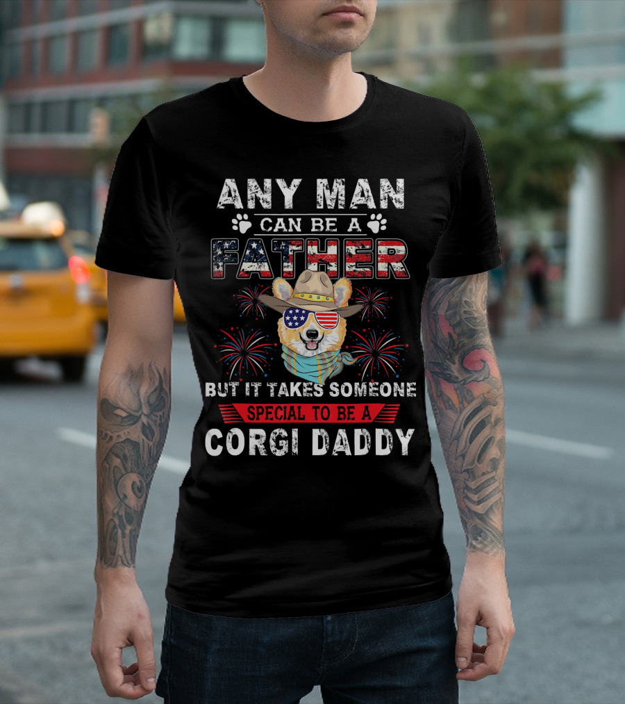 Any Man Can Be a Father But It Takes Someone Special to Be a Corgi Daddy T-Shirt