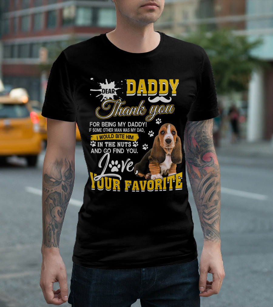 Dear Daddy Thank You Basset Hound Love Your Favorite T-Shirt