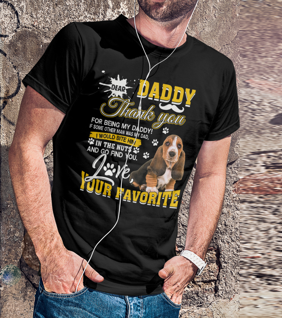 Dear Daddy Thank You Basset Hound Love Your Favorite T-Shirt