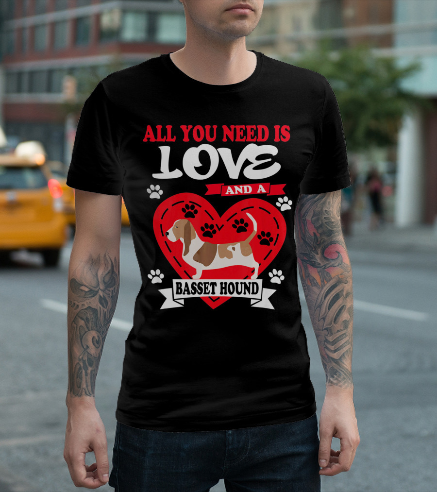 ALL YOU NEED IS LOVE AND A BASSET HOUND PAW PRINT HEART T-Shirt