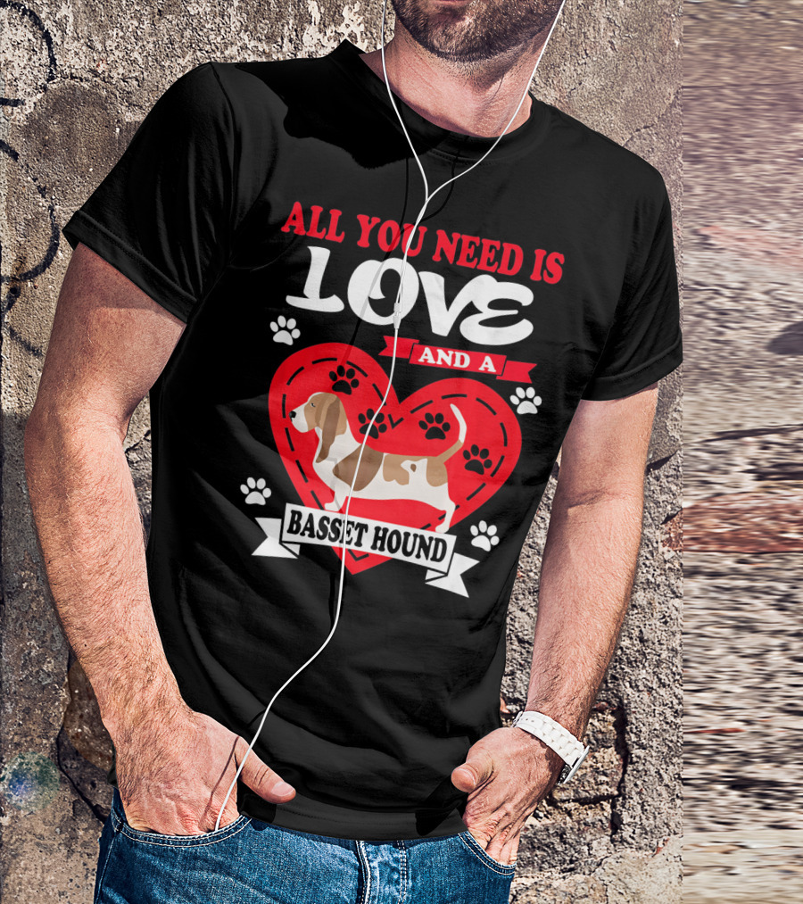 ALL YOU NEED IS LOVE AND A BASSET HOUND PAW PRINT HEART T-Shirt