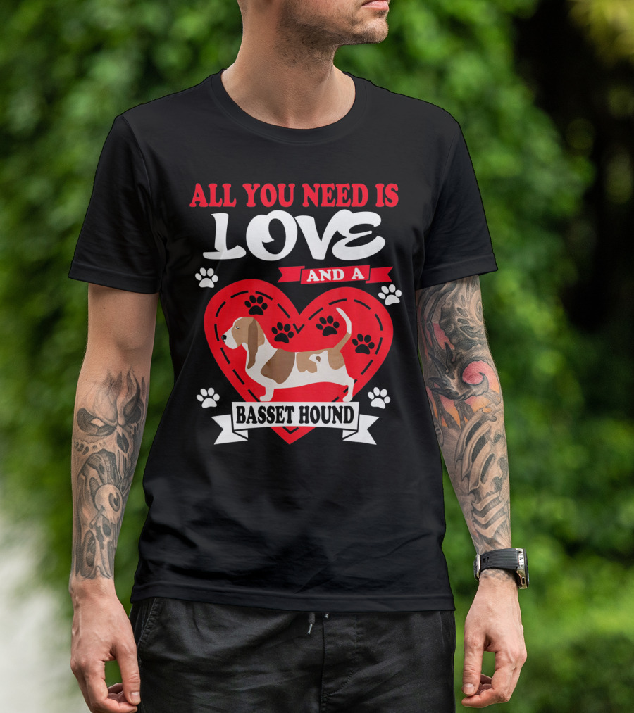 ALL YOU NEED IS LOVE AND A BASSET HOUND PAW PRINT HEART T-Shirt