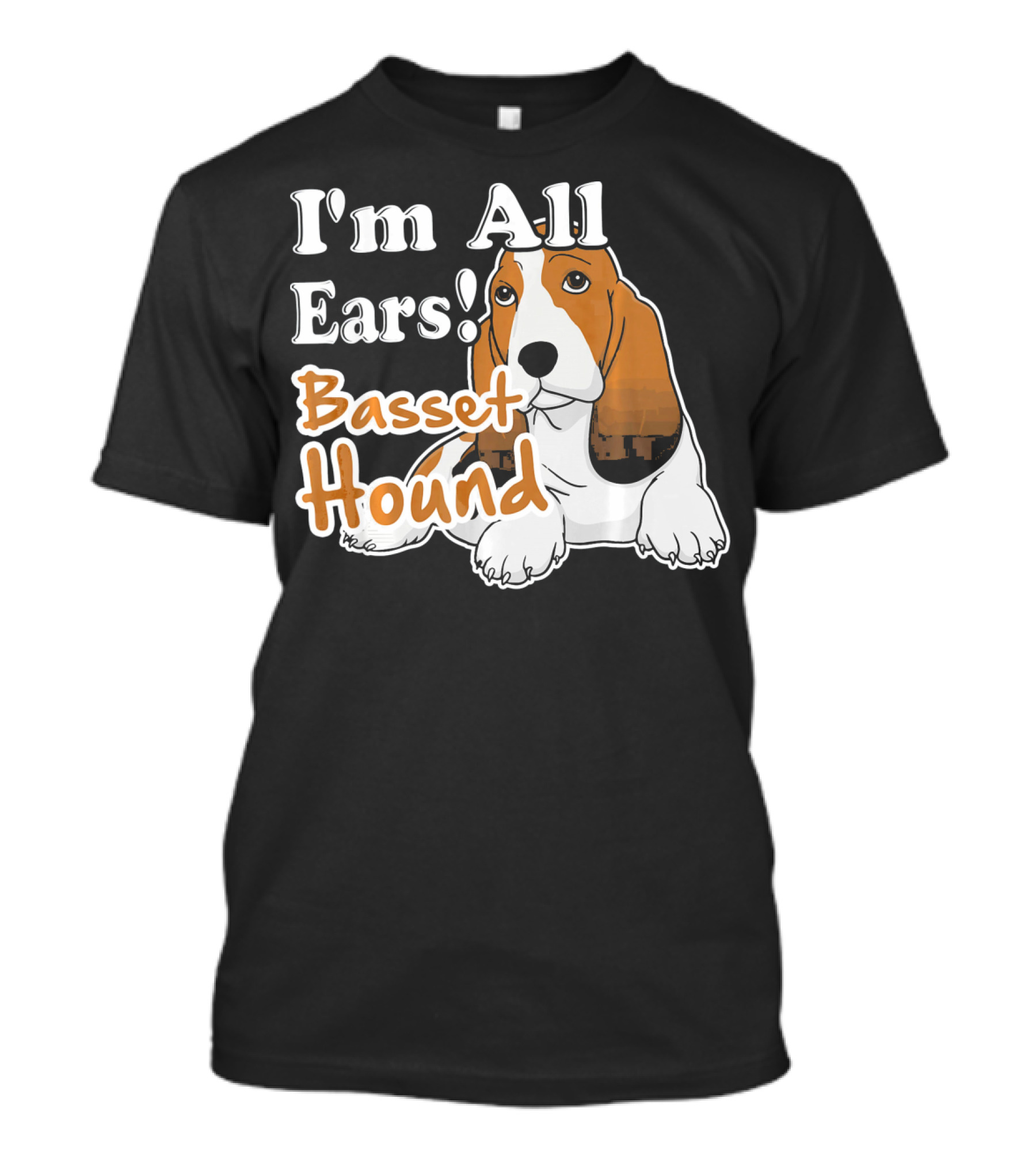 I'm All Ears Basset Hound T-Shirt