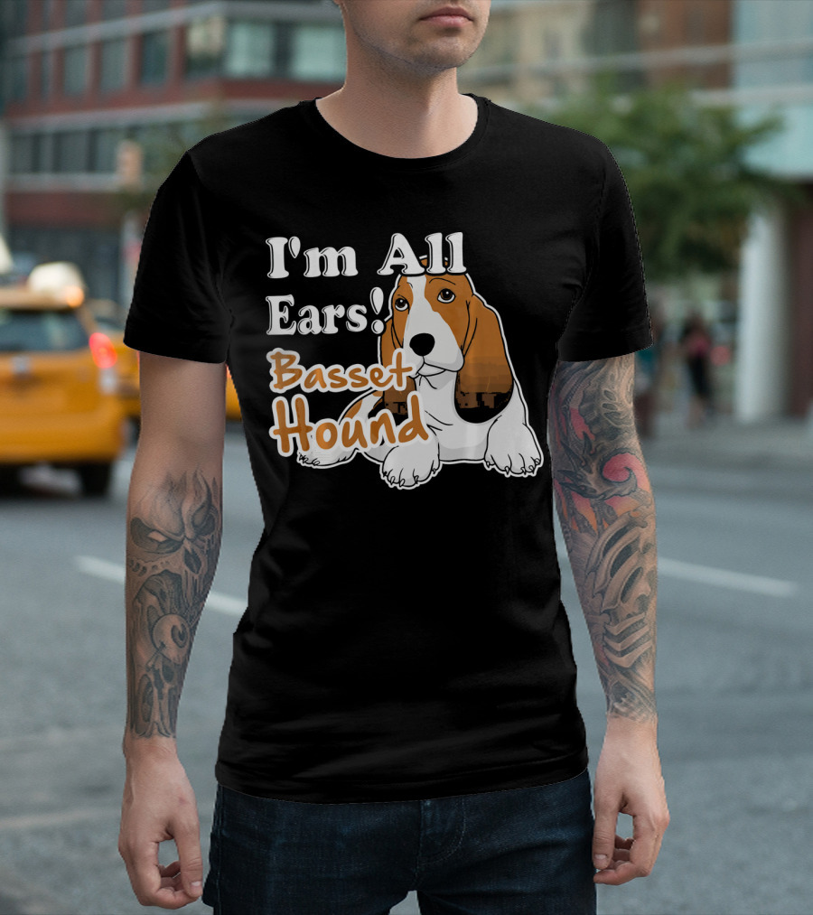 I'm All Ears Basset Hound T-Shirt