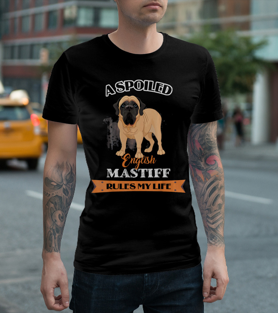 A Spoiled English Mastiff Rules My Life T-Shirt