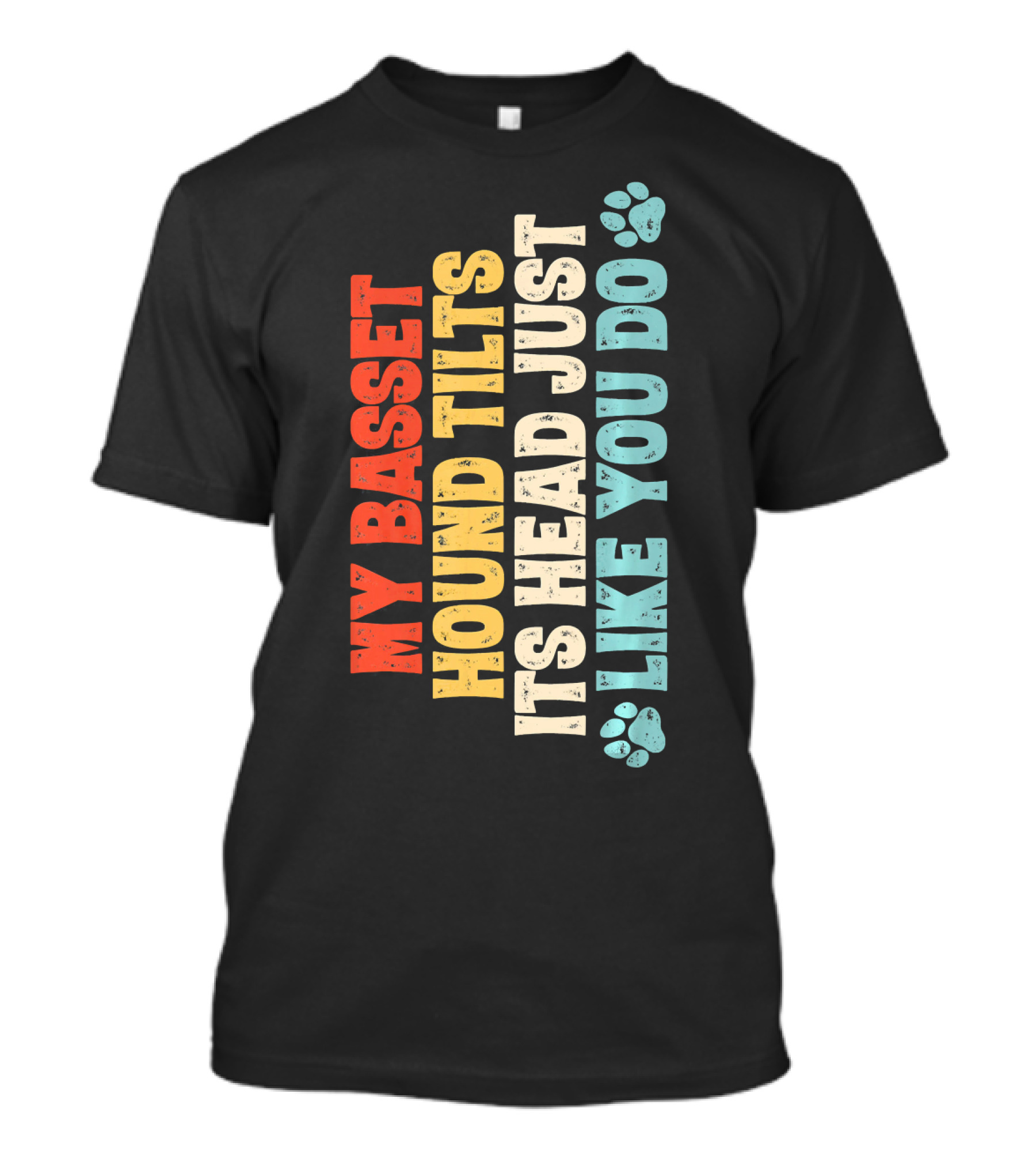 My Basset Hound Tilts Its Head Just Like You Do T-Shirt