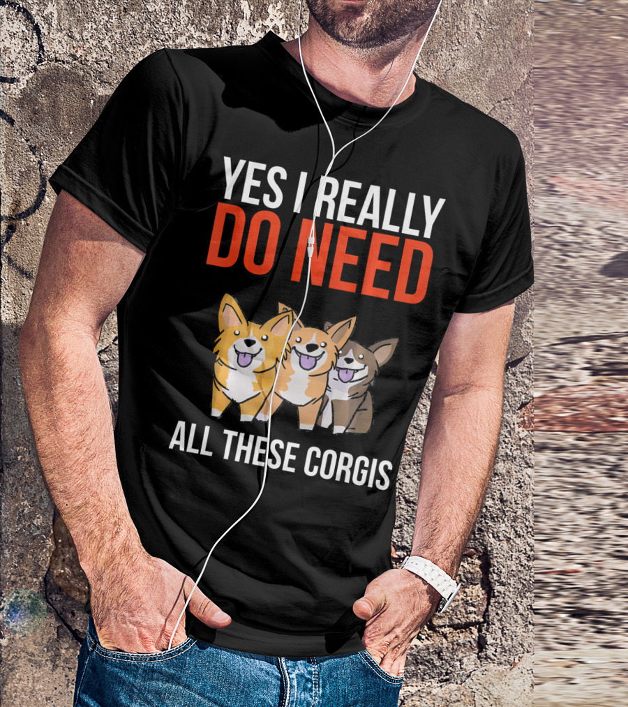 Yes I Really Do Need All These Corgis Playful Cartoon T-Shirt